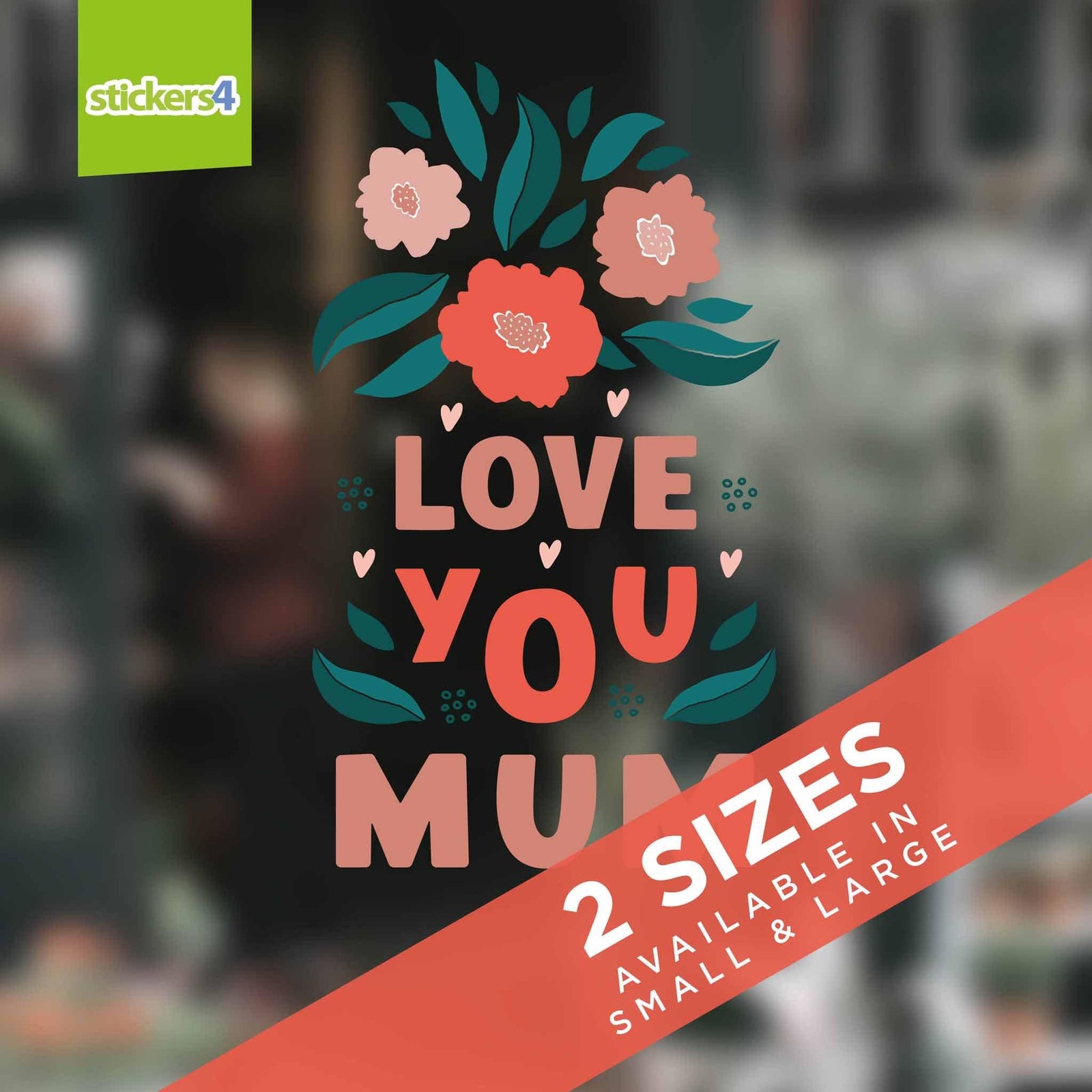 Love You Mum - Mother's Day Window Cling Mother's Day Window Display