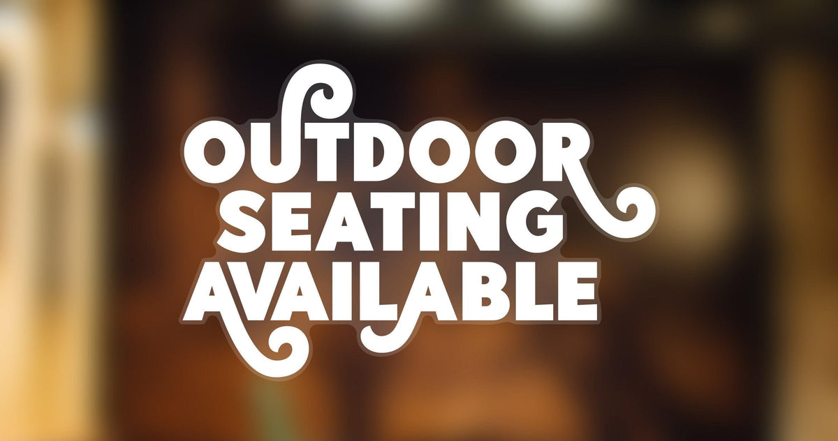 Outdoor Seating Available - White Single-sided Window Cling Sticker Your Business
